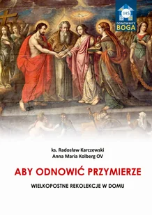 Aby odnowić Przymierze - Religia i religioznawstwo - miniaturka - grafika 2