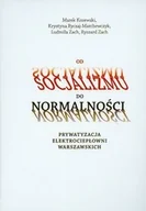 Biznes - VIZJA PRESS&IT Od socjalizmu do normalnośći. Prywatyzacja elektrociepłowni warszawskich - Marek Kosewski, Ryczaj-Marchewczyk Krystyna, Zach Ludmiła, Zach Ryszard - miniaturka - grafika 1
