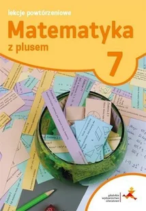 GWO Matematyka z plusem 7 Lekcje powtórzeniowe. Klasa 7 Szkoła podstawowa Matematyka - Marzenna Grochowalska - Podręczniki dla szkół podstawowych - miniaturka - grafika 2