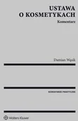 Prawo - Wolters Kluwer Ustawa o kosmetykach. Komentarz - Damian Wąsik - miniaturka - grafika 1