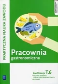 Podręczniki dla liceum - WSiP Pracownia gastronomiczna Praktyczna nauka zawodu Kwalifikacja T.6 - Kmiołek-Gizara Anna - miniaturka - grafika 1