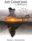 Religia i religioznawstwo - Fundacja ewangeliczna Amy Carmichael z Dohnavur - historia tej która wielce umiłowała i jej umiłowanego - miniaturka - grafika 1