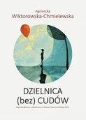 Pomoce naukowe - KSIĘGARNIA AKADEMICKA Dzielnica (bez) cudów - Agnieszka Wiktorowska-Chmielewska - miniaturka - grafika 1