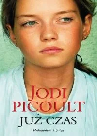 Prószyński Już czas - Jodi Picoult - Literatura obyczajowa Prószyński Już czas - Jodi Picoult - Literatura obyczajowa - miniaturka - grafika 1