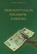 Finanse, księgowość, bankowość - Stankiewicz Janusz Debudżetyzacja finansów państwa - mamy na stanie, wyślemy natychmiast - miniaturka - grafika 1