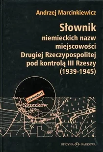 Oficyna Naukowa Słownik niemieckich nazw miejscowości... Andrzej Marcinkiewicz - Słowniki języka polskiego Oficyna Naukowa Słownik niemieckich nazw miejscowości... Andrzej Marcinkiewicz - Słowniki języka polskiego - miniaturka - grafika 1