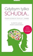 Diety, zdrowe żywienie - Zwierciadło Gdybym tylko schudła. Przestań się zadręczać. Zacznij żyć i chudnąć - ELŻBIETA LANGE - miniaturka - grafika 1