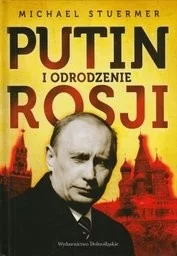 Wydawnictwo dolnośląskie Putin i odrodzenie Rosji Michael Stuermer PUB0021825 - Historia świata Wydawnictwo dolnośląskie Putin i odrodzenie Rosji Michael Stuermer PUB0021825 - Historia świata - miniaturka - grafika 1