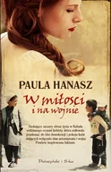 Literatura przygodowa - Prószyński Paula Hanasz W miłości i na wojnie - miniaturka - grafika 1