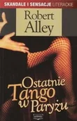 Literatura obyczajowa - Interwers Ostatnie tango w Paryżu Robert Alley - miniaturka - grafika 1