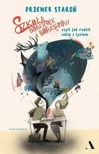 Szkoła Bohaterek I Bohaterów Czyli Jak Sobie Radzić Z Życiem Przemek Staroń - Literatura popularno naukowa dla młodzieży - miniaturka - grafika 2