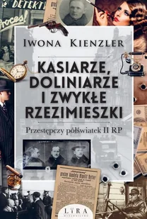 Lira Kasiarze, doliniarze i zwykłe rzezimieszki. Przestępczy półświatek II RP - Historia świata - miniaturka - grafika 2