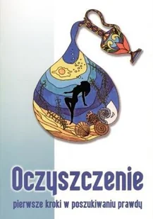 KOS Mariusz Włoczysiak Oczyszczenie. Pierwsze kroki w poszukiwaniu prawdy - Ezoteryka - miniaturka - grafika 2