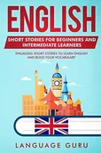 Pozostałe książki - Language Guru English Short Stories for Beginners and Intermediate Learners: Engaging Short Stories to Learn English and Build Your Vocabulary (2nd Edition) - miniaturka - grafika 1