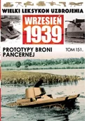 Militaria i wojskowość - Wielki Leksykon Uzbrojenia Wrzesień 1939 Tom 151 Prototypy broni pancernej - miniaturka - grafika 1