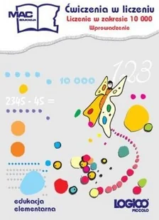 Wydawnictwo MAC Logico Piccolo. Ćwiczenia w liczeniu. Liczenie w zakresie 10 000. Wprowadzenie 2382060 - Podręczniki dla szkół podstawowych Wydawnictwo MAC Logico Piccolo. Ćwiczenia w liczeniu. Liczenie w zakresie 10 000. Wprowadzenie 2382060 - Podręczniki dla szkół podstawowych - miniaturka - grafika 1