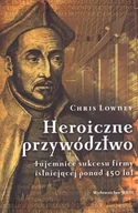 Ekonomia - WAM Chris Lowney Heroiczne przywództwo. Tajemnice sukcesu firmy istniejącej ponad 450 lat - miniaturka - grafika 1