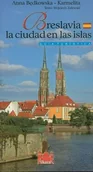 Przewodniki - Breslavia la ciudad en las islas - Anna Będkowska-Karmelita, Wojciech Zalewski - miniaturka - grafika 1
