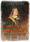 Historia świata - Napoleon V Historia armii pruskiej do 1740 roku. Tom I2 Curt Jany - miniaturka - grafika 1