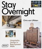 Obcojęzyczne książki o kulturze i sztuce - Chris van Uffelen Stay Overnight Hospitality Design in Repurposed Spaces - miniaturka - grafika 1