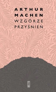 Wzgórze Przyśnień Artur Machen - Proza - miniaturka - grafika 2