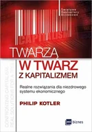 Ekonomia - MT Biznes Twarzą w twarz z kapitalizmem. Realne rozwiązania dla niezdrowego systemu ekonomicznego - Philip Kotler - miniaturka - grafika 1