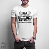 Gadżety dla niej i dla niego - - Mam najpiękniejszą dziewczynę na świecie męska koszulka z nadrukiem - miniaturka - grafika 1