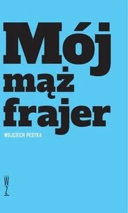 Wysoki Zamek Mój mąż frajer Wojciech Pestka - Powieści - miniaturka - grafika 2