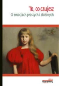 Psychologia - To, co czujesz O emocjach prostych i złożonych - Dudzińska Małgorzata - miniaturka - grafika 1