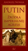 Polityka i politologia - Sic Putin źródła imperialnej agresji - Andrzej Nowak - miniaturka - grafika 1