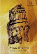 Historia świata - Żywa historia - Tadeusz Isakowicz-Zalewski - miniaturka - grafika 1