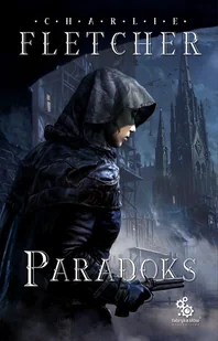 Fabryka Słów Paradoks Trylogia Nadzoru Tom 2 Richard Fletcher 1 - Powieści - miniaturka - grafika 2
