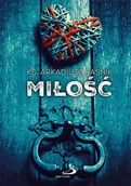 Religia i religioznawstwo - Paśnik ks. Arkadiusz Miłość - ks. Arkadiusz Paśnik - miniaturka - grafika 1