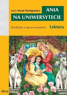 Greg Ania na uniwersytecie z opracowaniem - Lucy Maud Montgomery - Lektury szkoła podstawowa - miniaturka - grafika 3
