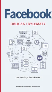 Wydawnictwo Uniwersytetu Jagiellońskiego Facebook. Oblicza i dylematy praca zbiorowa - Kulturoznawstwo i antropologia Wydawnictwo Uniwersytetu Jagiellońskiego Facebook. Oblicza i dylematy praca zbiorowa - Kulturoznawstwo i antropologia - miniaturka - grafika 1
