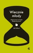 Felietony i reportaże - W.A.B. GW Foksal Wiecznie młody - Gifford Bill - miniaturka - grafika 1