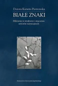 Pomoce naukowe - Wydawnictwo Uniwersytetu Jagiellońskiego Białe znaki. Milczenie w strukturze i znaczeniu - Dorota Korwin-Piotrowska - miniaturka - grafika 1