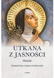 Utkana z jasności. Świętość Klary z Asyżu - Religia i religioznawstwo - miniaturka - grafika 2