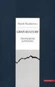 Filologia i językoznawstwo - Grań kultury Transgresje alpinizmu Marek Pacukiewicz - miniaturka - grafika 1