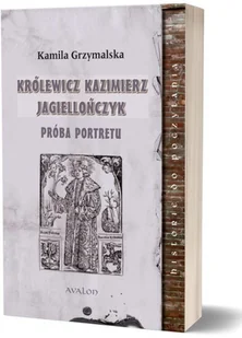 Królewicz Kazimierz Jagiellończyk - Wywiady, wspomnienia - miniaturka - grafika 2