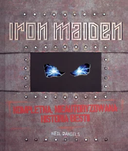 IRON MAIDEN Kompleatna, nieautoryzowana historia bestii - Neil Daniels - Pamiętniki, dzienniki, listy IRON MAIDEN Kompleatna, nieautoryzowana historia bestii - Neil Daniels - Pamiętniki, dzienniki, listy - miniaturka - grafika 2