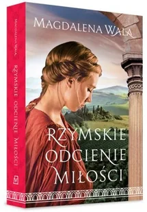 Rzymskie odcienie miłości - Literatura obyczajowa - miniaturka - grafika 2