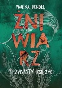 Hendel Paulina Żniwiarz. Trzynasty księżyc - Fantasy - miniaturka - grafika 3