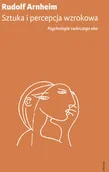 Psychologia - Officyna Sztuka i percepcja wzrokowa. Psychologia twórczego oka - RUDOLF ARNHEIM - miniaturka - grafika 1