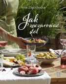 Książki kucharskie - Ania Zięciowska Jak zaczarować stół - miniaturka - grafika 1