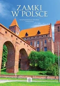 Zamki w Polsce. Najpiękniejsze polskie twierdze - Albumy krajoznawcze - miniaturka - grafika 2