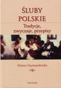 Śluby polskie. Tradycje, zwyczaje, przepisy - Kuchnia polska - miniaturka - grafika 2