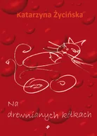 Publicystyka - Poligraf Na drewnianych kółkach Katarzyna Życińska - miniaturka - grafika 1