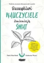Szczęśliwi nauczyciele zmieniają świat. Praktyka uważności dla nauczycieli i uczniów - Pedagogika i dydaktyka - miniaturka - grafika 2