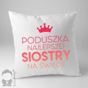 Gadżety dla niej i dla niego - - Poduszka najlepszej siostry na świecie poduszka z nadrukiem - miniaturka - grafika 1